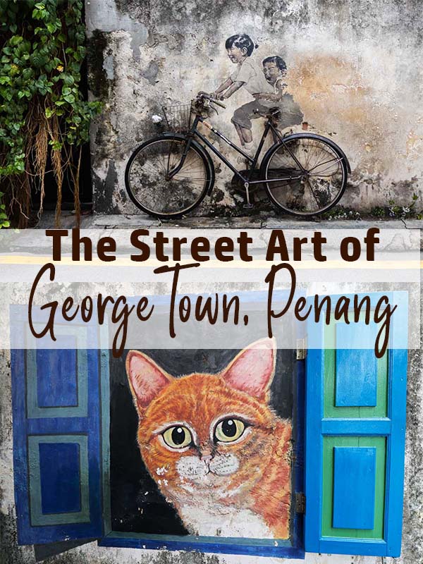The Street Art of George Town, Penang